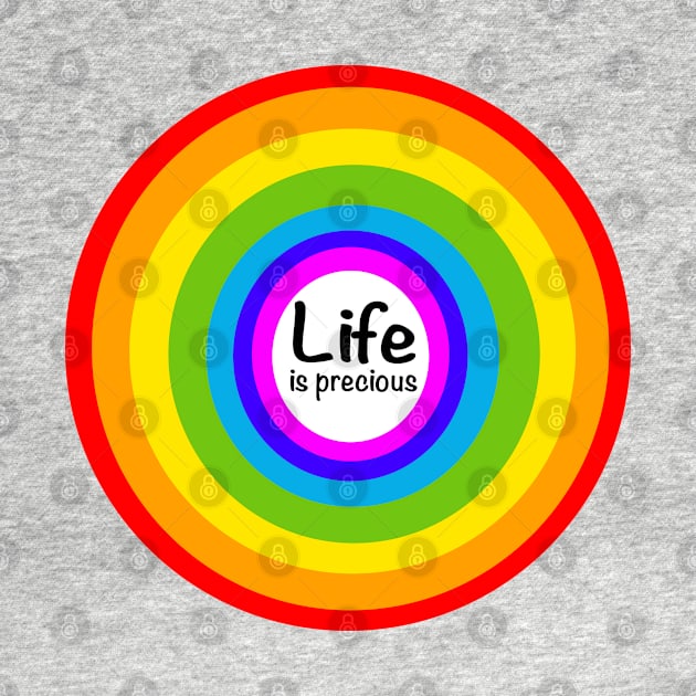 Life is precious - rainbow colored circles by stephenignacio